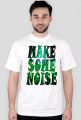 T-Shirt "MAKE SOME NOISE"