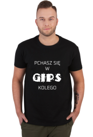 Pchasz się w gips kolego