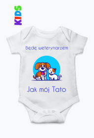 Dziecięce Body - Będę Weterynarzem jak mój Tato