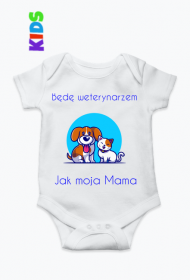 Dziecięce Body - Będę Weterynarzem jak moja Mama