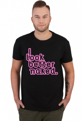 I look better naked