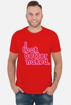 I look better naked
