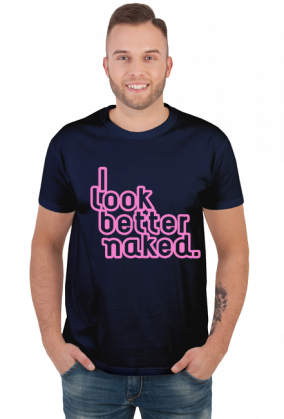 I look better naked