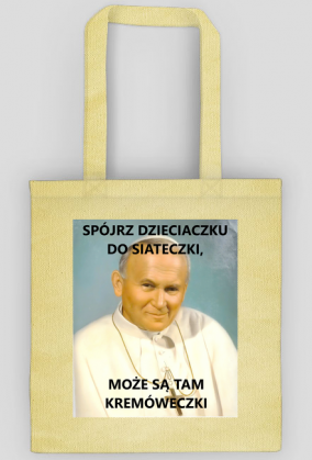Spójrz dzieciaczku do siateczki, może są tam kremóweczki