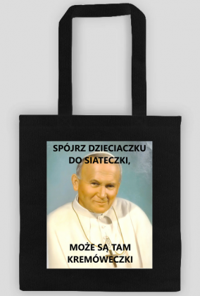 Spójrz dzieciaczku do siateczki, może są tam kremóweczki