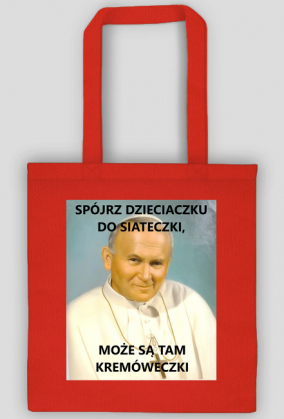 Spójrz dzieciaczku do siateczki, może są tam kremóweczki