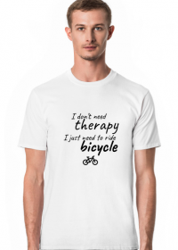 I dont need therapy I just need to ride bicycle MĘSKA BIAŁA