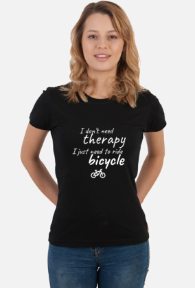I don't need therapy I just need to ride bicycle DAMSKA CZARNA