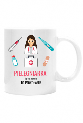 Pielęgniarka to powołanie kubek dla pielęgniarki