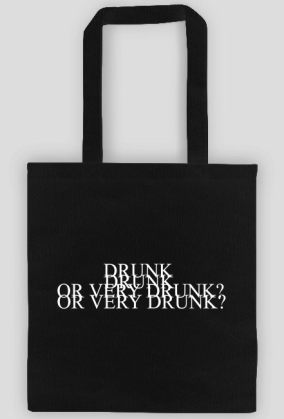 TORBA "DRUNK OR VERY DRUNK?"