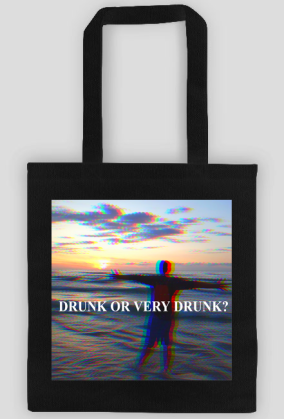 TORBA "DRUNK OR VERY DRUNK?"