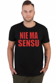 Nie Ma Sensu - koszulka męska z nadrukiem