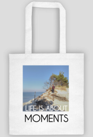 TORBA "LIFE IS ABOUT MOMENTS"