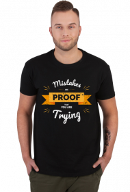 Mistakes are proof that you are trying