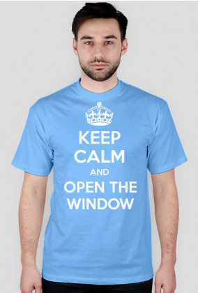 Keep calm and open the window
