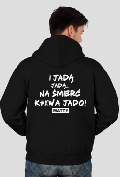 Bluza Męska Rozpinana z Kapturem "I JADĄ NA ŚMIERĆ" [3 KOLORY]