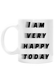 Kubek "I Am very happy today"