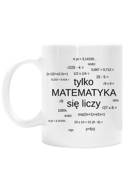Matematyka - kubek dla nauczyciela [Tylko matematyka się liczy]