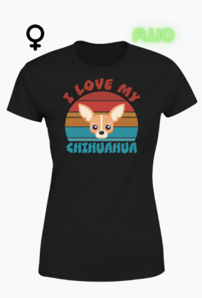 I Love My Chihuahua