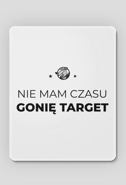 Nie mam czasu, gonię target - podkładka pod myszkę