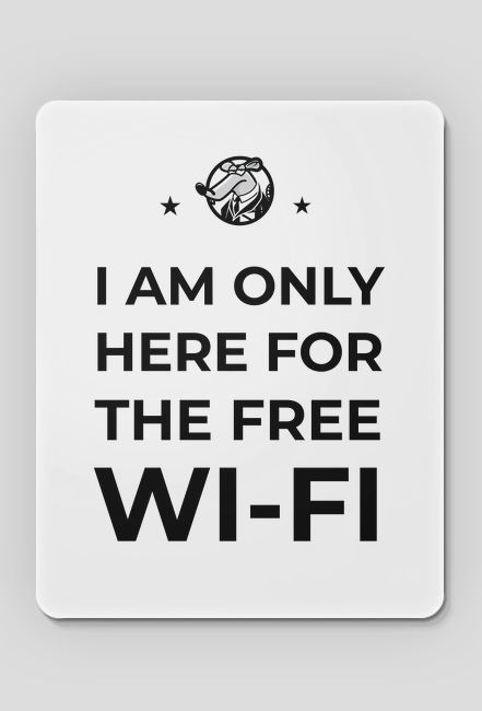I am only here for the free wifi - podkładka pod myszkę
