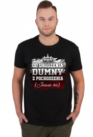 Koszulka "Od urodzenia dumny z pochodzenia, Jezusa też"