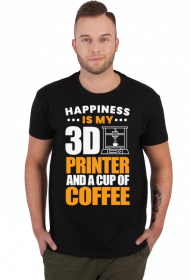 HAPPINESS IS MY 3D PRINTER AND A CUP OF COFFEE Druk 3D