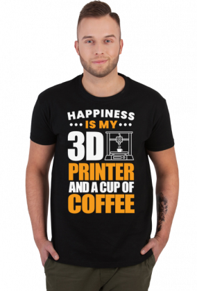 HAPPINESS IS MY 3D PRINTER AND A CUP OF COFFEE Druk 3D