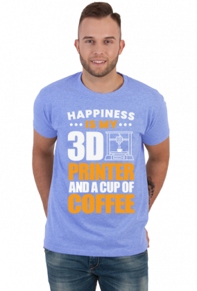 HAPPINESS IS MY 3D PRINTER AND A CUP OF COFFEE Druk 3D