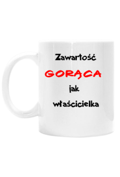 Kubek ZAWARTOŚĆ GORĄCA JAK WŁAŚCICIELKA