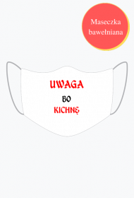 Maseczka UWAGA BO KICHNĘ