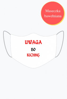 Maseczka UWAGA BO KICHNĘ