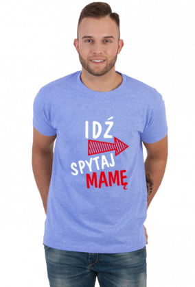 KOSZULKA IDŹ SPYTAJ MAMĘ