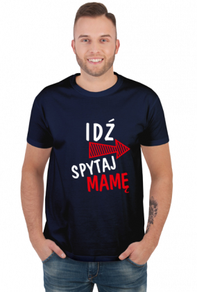 KOSZULKA IDŹ SPYTAJ MAMĘ