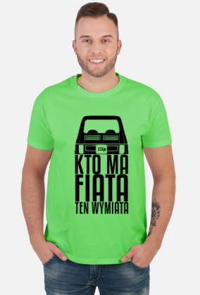 126p - Kto ma Fiata ten wymiata (koszulka męska) cg