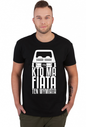 126p - Kto ma Fiata ten wymiata (koszulka męska) jg