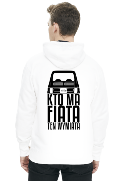 126p - Kto ma Fiata ten wymiata (bluza męska kaptur) cgt