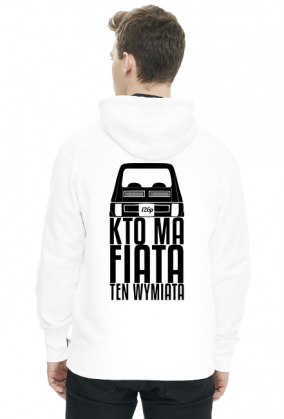 126p - Kto ma Fiata ten wymiata (bluza męska kaptur) cgt