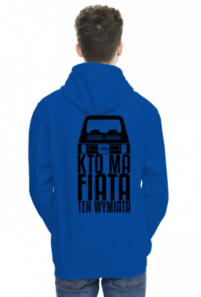 126p - Kto ma Fiata ten wymiata (bluza męska kaptur) cgt