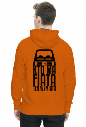 126p - Kto ma Fiata ten wymiata (bluza męska kaptur) cgt