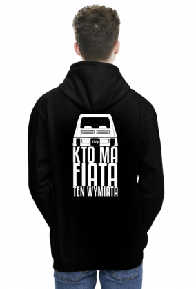 126p - Kto ma Fiata ten wymiata (bluza męska kaptur) jgt