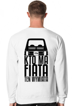126p - Kto ma Fiata ten wymiata (bluza męska klasyczna) cgt