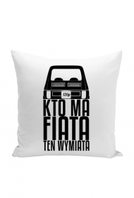 126p - Kto ma Fiata ten wymiata (poszewka poduszki ) cg