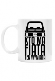 126p - Kto ma Fiata ten wymiata (kubek) cg