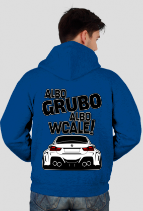 BG M4 - Albo grubo albo wcale (bluza rozpinana) gt