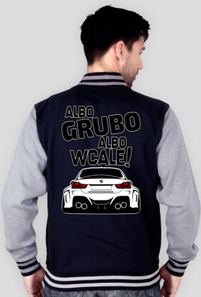 BG M4 - Albo grubo albo wcale (bluza college) gt