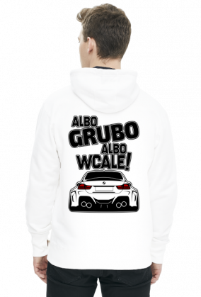 BG M4 - Albo grubo albo wcale (bluza męska kaptur) gt