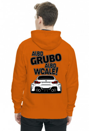 BG M4 - Albo grubo albo wcale (bluza męska kaptur) gt