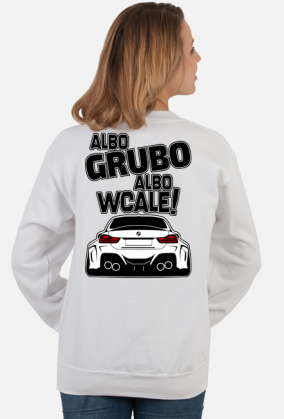 BG M4 - Albo grubo albo wcale (bluza damska klasyczna) gt