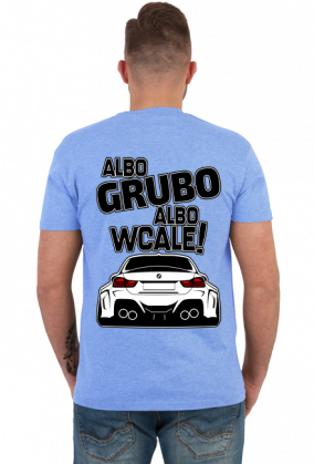 BG M4 - Albo grubo albo wcale (koszulka męska) gt